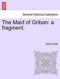 Cover image for The Maid of Griban: A Fragment.