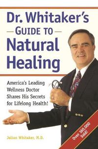 Cover image for Dr Whitaker's Guide to Natural Healing