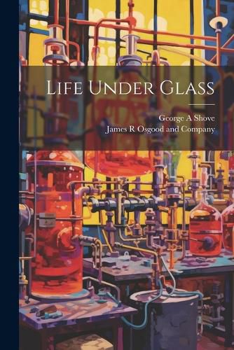 Life Under Glass