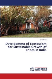 Cover image for Development of Ecotourism for Sustainable Growth of Tribes in India