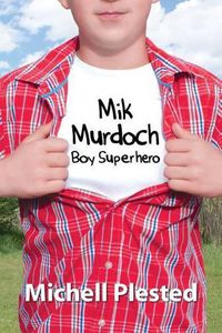 Cover image for Mik Murdoch, Boy Superhero