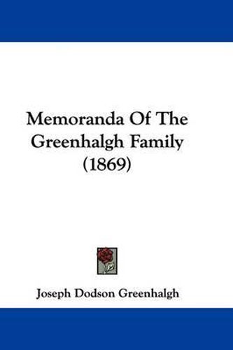 Cover image for Memoranda Of The Greenhalgh Family (1869)