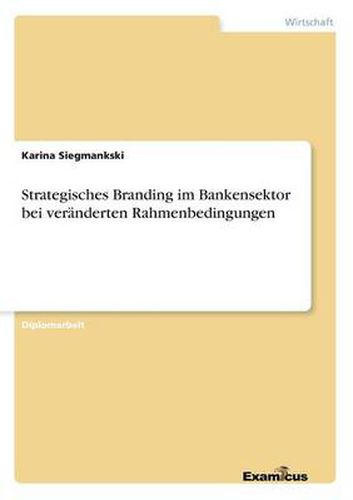 Cover image for Strategisches Branding im Bankensektor bei veranderten Rahmenbedingungen