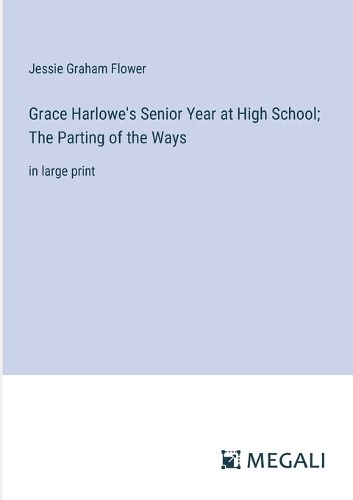 Cover image for Grace Harlowe's Senior Year at High School; The Parting of the Ways