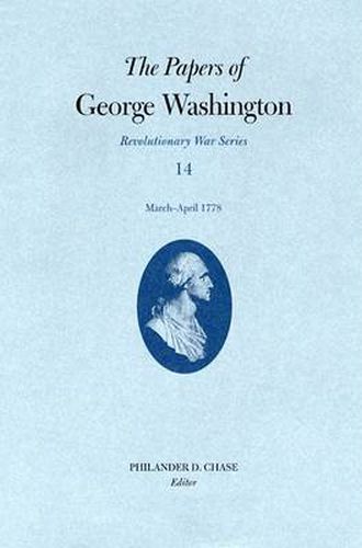 Cover image for Papers George Washington Vol 14 Mar-April 1778