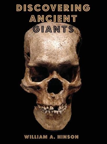 Cover image for Discovering Ancient Giants: Evidence of the existence of ancient human giants