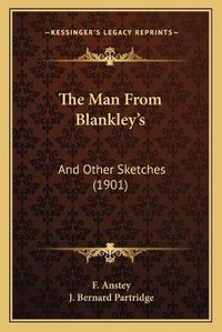 Cover image for The Man from Blankley's: And Other Sketches (1901)