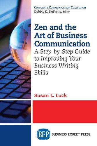 Cover image for Zen and the Art of Business Communication: A Step-by-Step Guide to Improving Your Business Writing Skills