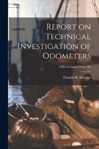 Cover image for Report on Technical Investigation of Odometers; NBS Technical Note 195
