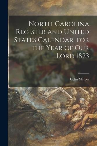 Cover image for North-Carolina Register and United States Calendar, for the Year of Our Lord 1823