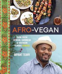 Cover image for Afro-Vegan: Farm-Fresh African, Caribbean, and Southern Flavors Remixed [A Cookbook]
