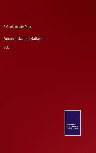 Cover image for Ancient Danish Ballads: Vol. II