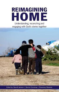 Cover image for Reimagining Home: Understanding, reconciling and engaging with God's stories together