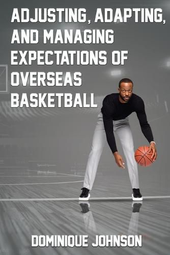 Cover image for Adjusting, Adapting, and Managing Expectations of Overseas Basketball