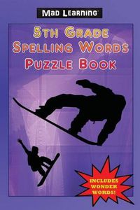 Cover image for Mad Learning: 5th Grade Spelling Words Puzzle Book