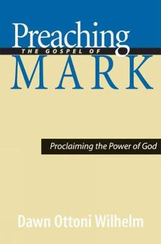 Cover image for Preaching the Gospel of Mark: Proclaiming the Power of God