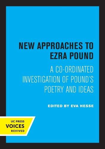 Cover image for New Approaches to Ezra Pound: A Co-Ordinated Investigation of Pound's Poetry and Ideas