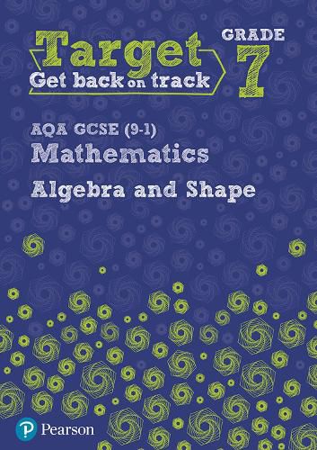 Cover image for Target Grade 7 AQA GCSE (9-1) Mathematics Algebra and Shape Workbook