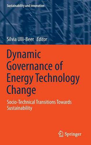 Cover image for Dynamic Governance of Energy Technology Change: Socio-technical transitions towards sustainability