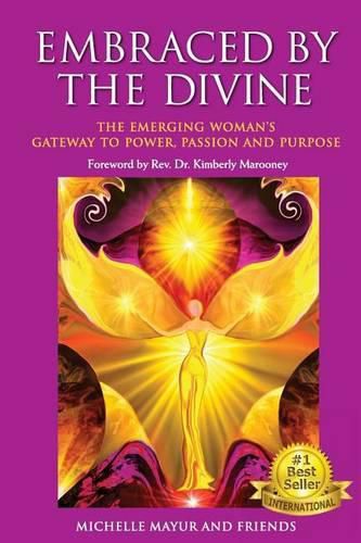 Cover image for Embraced by the Divine: The Emerging Woman's Gateway to Power, Passion and Purpose