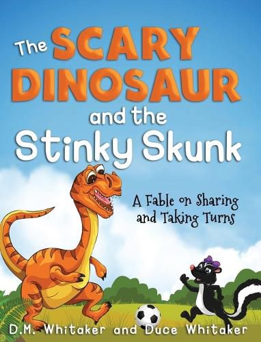 Cover image for The Scary Dinosaur and The Stinky Skunk: A Fable on Sharing and Taking Turns