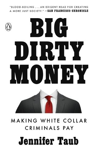 Cover image for Big Dirty Money: Making White Collar Criminals Pay