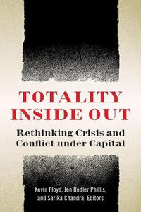 Cover image for Totality Inside Out: Rethinking Crisis and Conflict under Capital