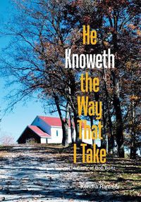 Cover image for He Knoweth the Way That I Take: The Story of Bob Boltz