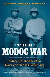 Cover image for The Modoc War: A Story of Genocide at the Dawn of America's Gilded Age