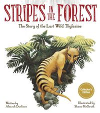 Cover image for Stripes in the Forest: The Story of the Last Wild Thylacine
