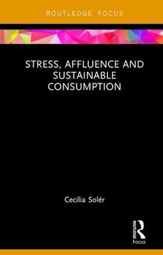 Cover image for Stress, Affluence and Sustainable Consumption