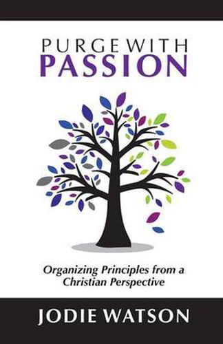 Cover image for Purge with Passion: Organizing Principles from a Christian Perspective