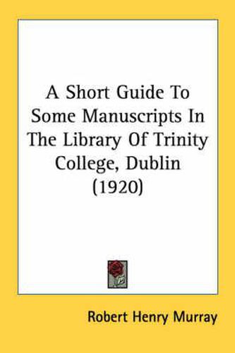 A Short Guide to Some Manuscripts in the Library of Trinity College, Dublin (1920)