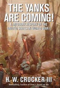 Cover image for The Yanks Are Coming!: A Military History of the United States in World War I