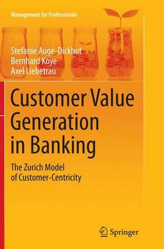 Cover image for Customer Value Generation in Banking: The Zurich Model of Customer-Centricity