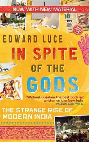 Cover image for In Spite Of The Gods: The Strange Rise of Modern India