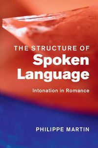 Cover image for The Structure of Spoken Language: Intonation in Romance