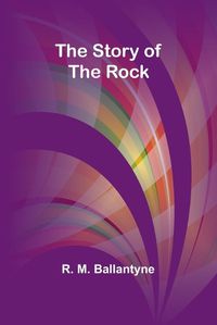 Cover image for The Story of the Rock