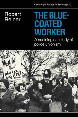 Cover image for The Blue-Coated Worker: A Sociological Study of Police Unionism