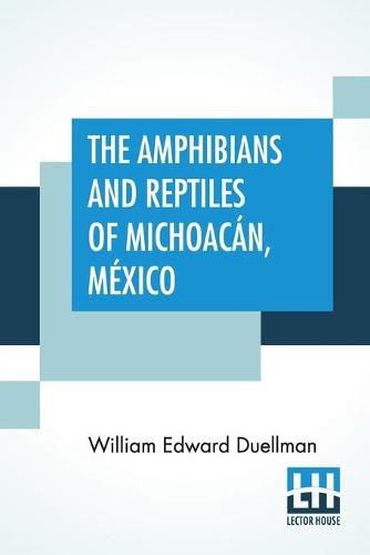 Cover image for The Amphibians And Reptiles Of Michoacan, Mexico