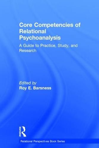 Cover image for Core Competencies of Relational Psychoanalysis: A Guide to Practice, Study, and Research