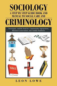 Cover image for Sociology a Step by Step Guide Book and Manual to Social Care and Criminology: Part 1