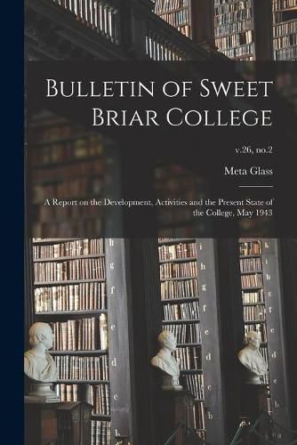 Cover image for Bulletin of Sweet Briar College: A Report on the Development, Activities and the Present State of the College, May 1943; v.26, no.2