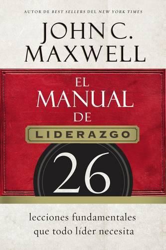 Cover image for El manual de liderazgo: 26 lecciones fundamentales que todo lider necesita