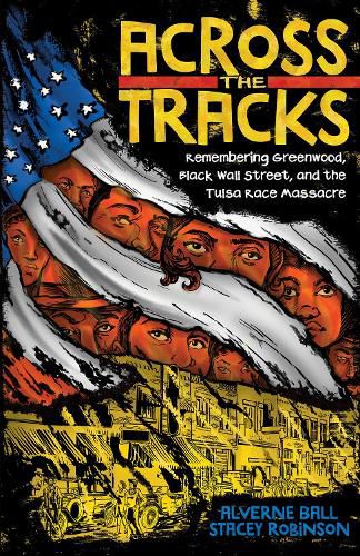 Cover image for Across the Tracks: Remembering Greenwood, Black Wall Street, and the Tulsa Race Massacre