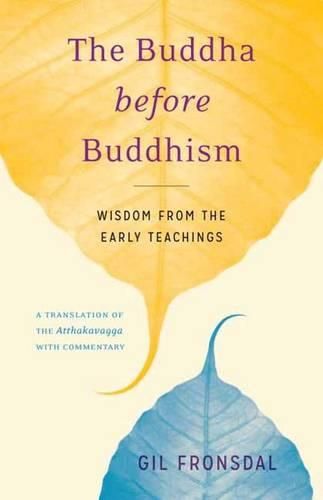 Cover image for The Buddha before Buddhism: Wisdom from the Early Teachings