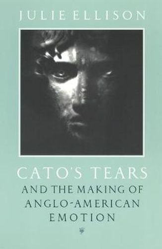 Cover image for Cato's Tears and the Making of Anglo-American Emotion