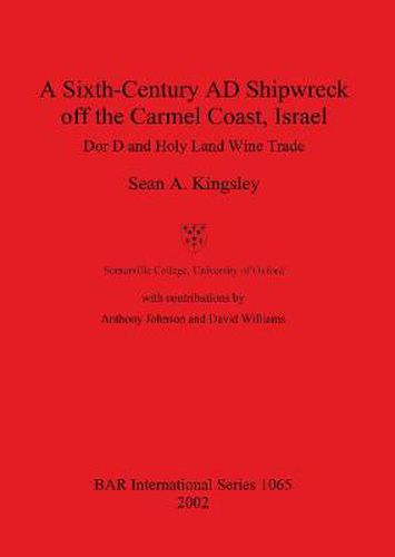 Cover image for A Sixth-Century AD Shipwreck off the Carmel Coast Israel: Dor D and Holy Land Wine Trade