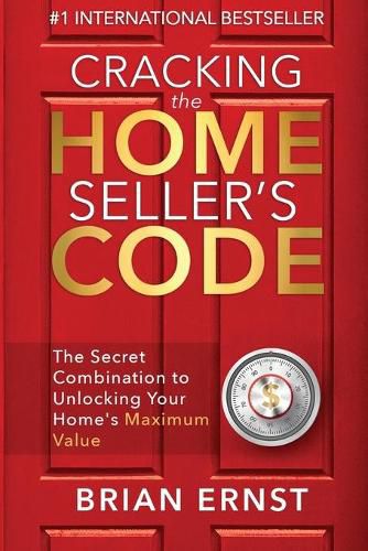 Cover image for Cracking the Home Seller's Code: The Secret Combination to Unlocking Your Home's Maximum Value