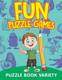 Cover image for Fun Puzzle Games: Puzzle Book Variety